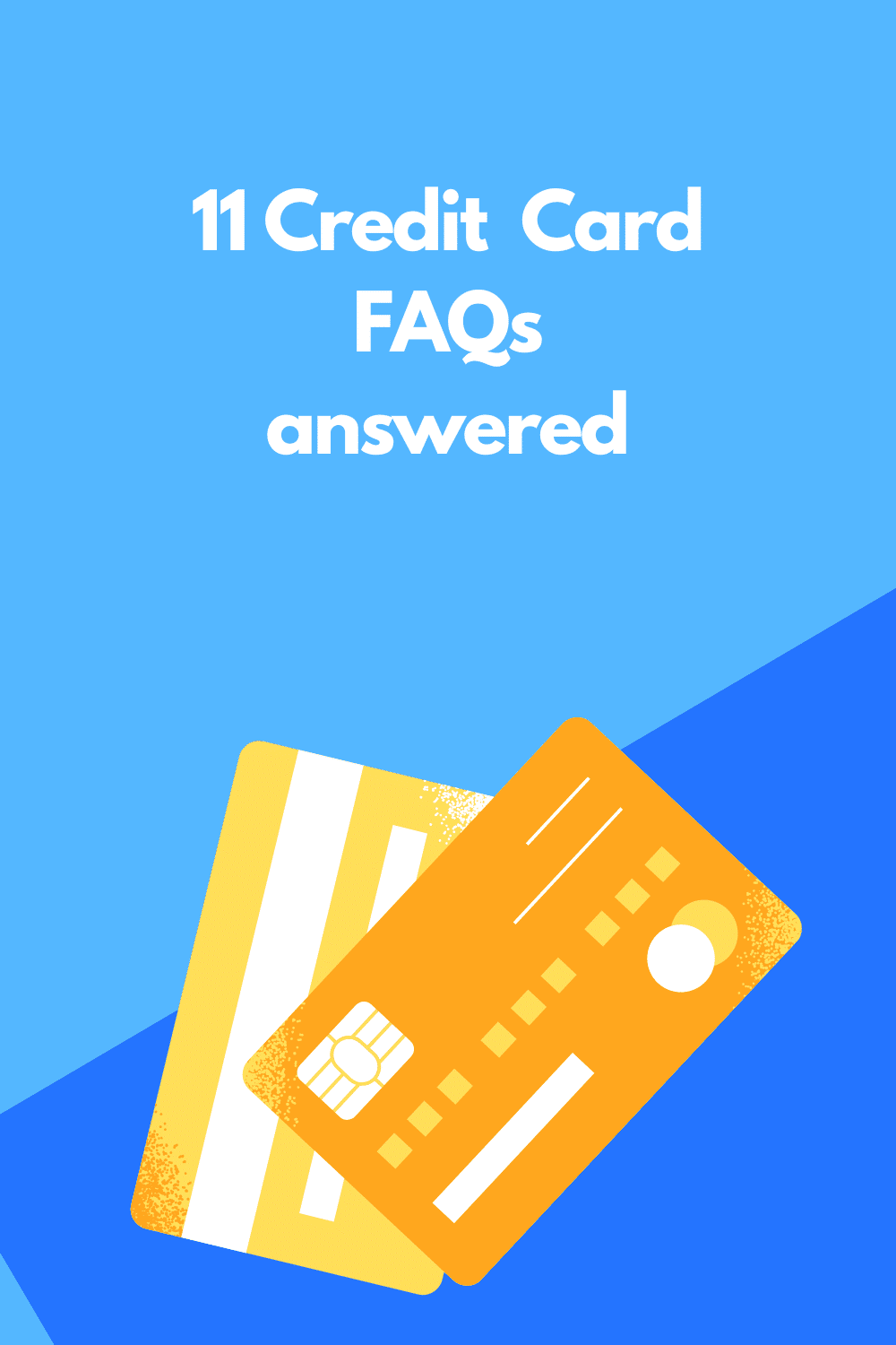 11 Credit card FAQs answered